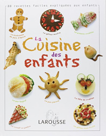 La cuisine des enfants: Des recettes faciles